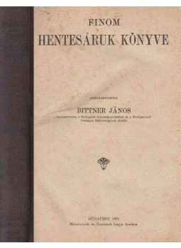 Bittner János - Finom hentesáruk könyve, Budapest 1909 antikvár könyv