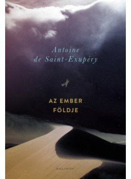 Antoine de Saint-Exupéry - Az ember földje Antoine de Saint-Exupéry - Az ember földje, Budapest 2019 antikvár könyv