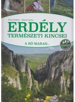 Técsi Zoltán, Illyés Csaba - Erdély természeti kincsei Técsi Zoltán, Illyés Csaba - Erdély természeti kincsei, Kisújszállás 2016 antikvár könyv