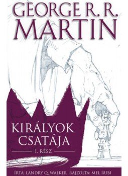 George R. R. Martin, Walker, Landry Quinn - Királyok csatája I. George R. R. Martin, Walker, Landry Quinn - Királyok csatája I., 2018 antikvár könyv