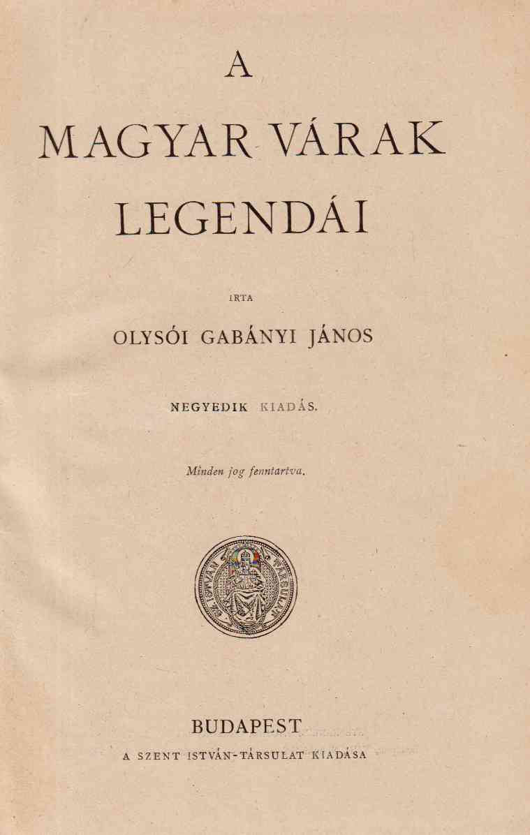 Olysói Gabányi János - A magyar várak legendái I-IV.