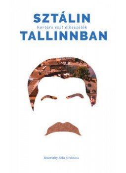  - Sztálin Tallinban - Kortárs észt elbeszélők, null 2019 antikvár könyv