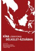 Maria Serena I. Diokno (Szerk.), Hsin,Huang Michael Hsiao (Szerk.), Yang. Alan H. (Szerk.) - Kína lábnyomai Délkelet-Ázsiában