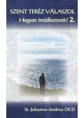 Sr. Johanna,Andrea Ocd - Szent Teréz válaszol - Hogyan imádkozzunk? 2.