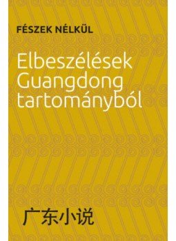  - Fészek nélkül - Elbeszélések Guangdong tartományból, null 2020 antikvár könyv