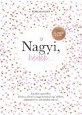 Elma Van Vliet - Nagyi, kérlek... - Új, ünnepi kiadás - Emlékek ajándékba - Kérdezz-felelek a nagymamával régi időkről, napjainkról és sok minden másról