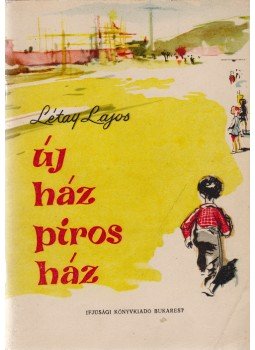 Létay Lajos - Új ház, piros ház. Deák Ferenc rajzaival. [Gyermekversek.] (Dedikált.), Bukarest 1958 antikvár könyv