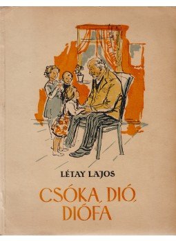 Létay Lajos - Csóka, dió, diófa. Gyermekversek. (Dedikált.) Létay Lajos - Csóka, dió, diófa. Gyermekversek. (Dedikált.), Bukarest 1960 antikvár könyv