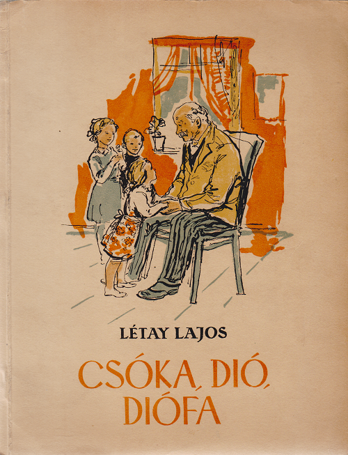Létay Lajos - Csóka, dió, diófa. Gyermekversek. (Dedikált.)