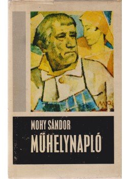 Mohy Sándor, Banner Zoltán - Műhelynapló (Dedikált) Mohy Sándor, Banner Zoltán - Műhelynapló (Dedikált), Kolozsvár 1981 antikvár könyv