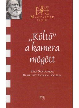 Fazekas Valéria, Sára Sándor - Költő a kamera mögött - Sára Sándorral beszélget Fazekas Valéria Fazekas Valéria, Sára Sándor - Költő a kamera mögött - Sára Sándorral beszélget Fazekas Valéria, Budapest 2007 antikvár könyv