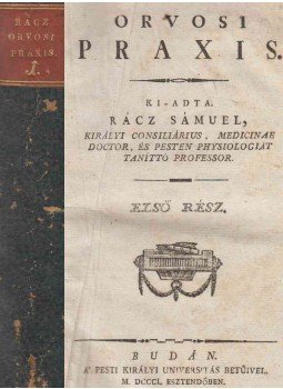 Rácz Sámuel, Störck Antal - Orvosi praxis I. Rácz Sámuel, Störck Antal - Orvosi praxis I., Buda 1801 antikvár könyv