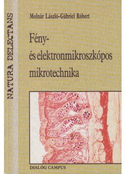 Molnár László, Gábriel Róbert - Fény- és elektronmikroszkópos mikrotechnika Molnár László, Gábriel Róbert - Fény- és elektronmikroszkópos mikrotechnika, Budapest-Pécs 2001 antikvár könyv