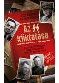 Bill O'Reilly, Martin Dugard - Az SS kiiktatása - Hajsza a történelem legkegyetlenebb háborús bűnösei után