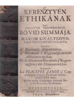 Jean La Placette - A' keresztyén ethikának vagy erköltsök tudományának rövid summája, Debrecen 1750 antikvár könyv